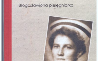 Hanna Chrzanowska. Błogosławiona pielęgniarka